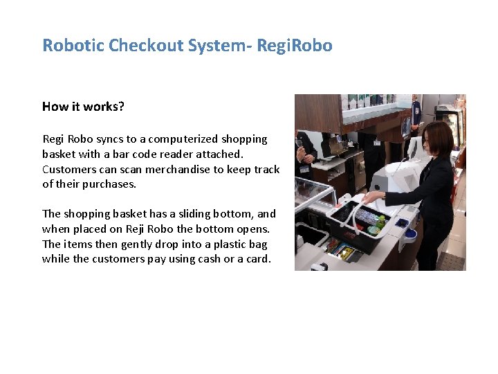 Robotic Checkout System- Regi. Robo How it works? Regi Robo syncs to a computerized