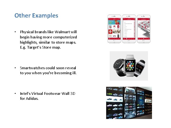 Other Examples • Physical brands like Walmart will begin having more computerized highlights, similar