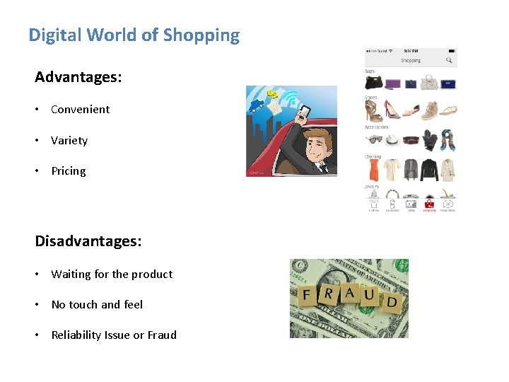 Digital World of Shopping Advantages: • Convenient • Variety • Pricing Disadvantages: • Waiting