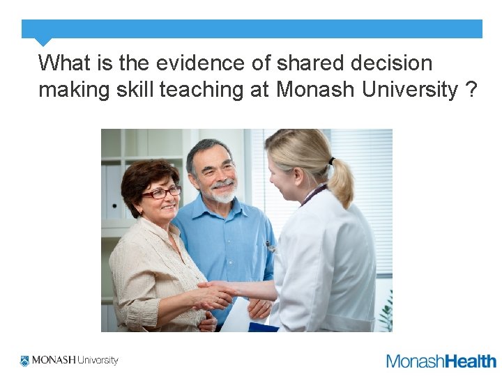 What is the evidence of shared decision making skill teaching at Monash University ?