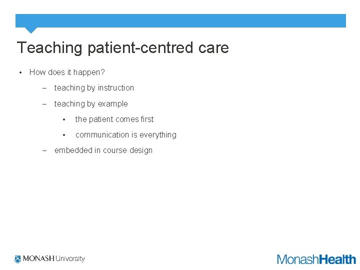 Teaching patient-centred care • How does it happen? – teaching by instruction – teaching