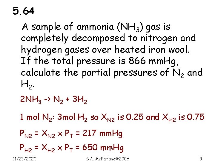 5. 64 A sample of ammonia (NH 3) gas is completely decomposed to nitrogen