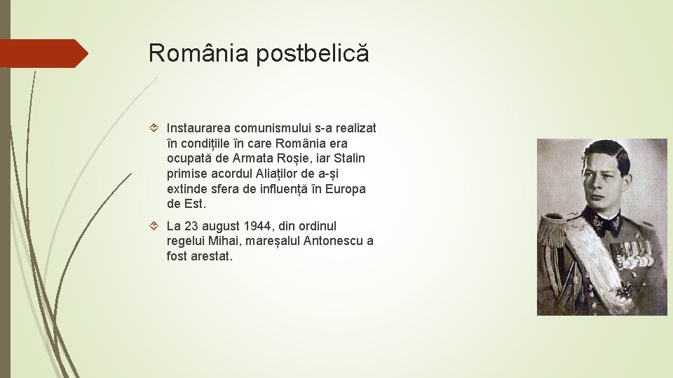 România postbelică Instaurarea comunismului s-a realizat în condițiile în care România era ocupată de