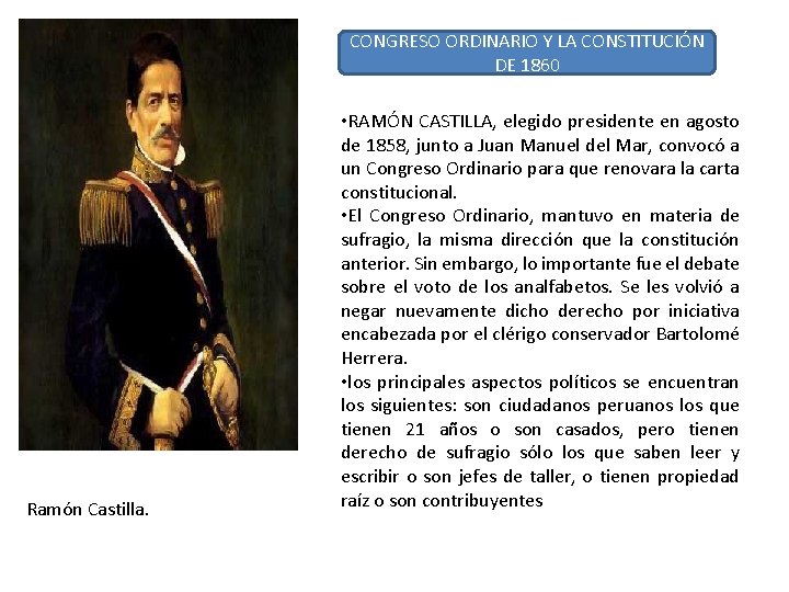 CONGRESO ORDINARIO Y LA CONSTITUCIÓN DE 1860 Ramón Castilla. • RAMÓN CASTILLA, elegido presidente