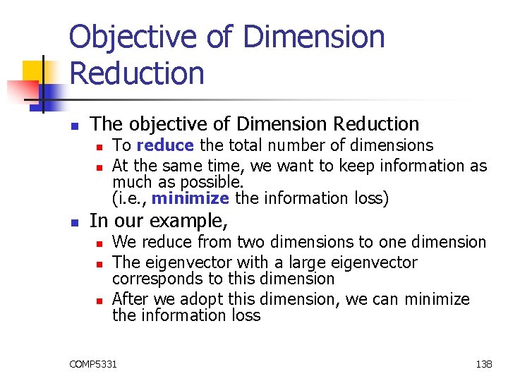 Objective of Dimension Reduction n The objective of Dimension Reduction n To reduce the Objective of Dimension Reduction n The objective of Dimension Reduction n To reduce the