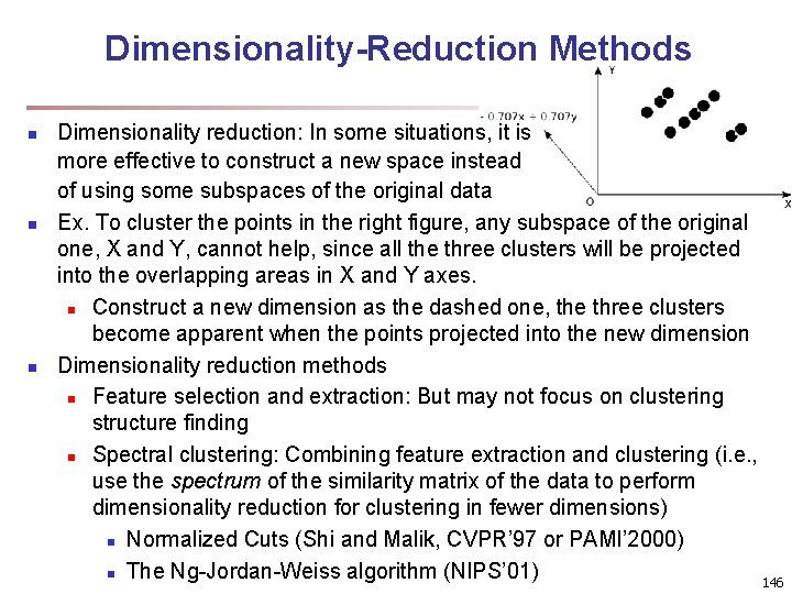 Dimensionality-Reduction Methods n n n Dimensionality reduction: In some situations, it is more effective Dimensionality-Reduction Methods n n n Dimensionality reduction: In some situations, it is more effective