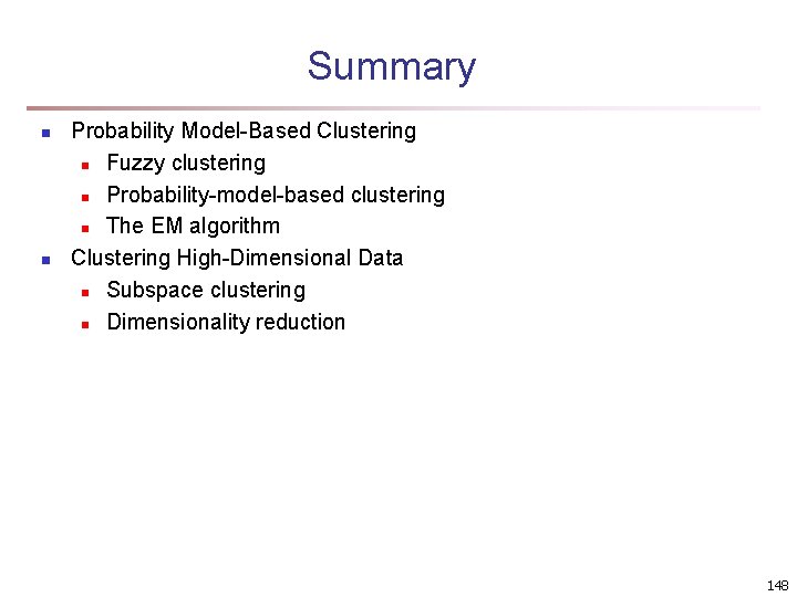 Summary n n Probability Model-Based Clustering n Fuzzy clustering n Probability-model-based clustering n The Summary n n Probability Model-Based Clustering n Fuzzy clustering n Probability-model-based clustering n The