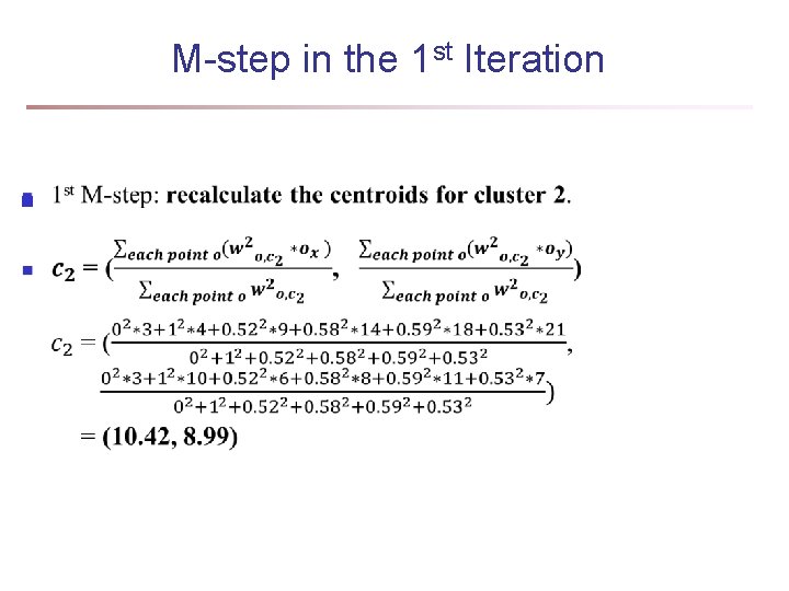 M-step in the 1 st Iteration n M-step in the 1 st Iteration n