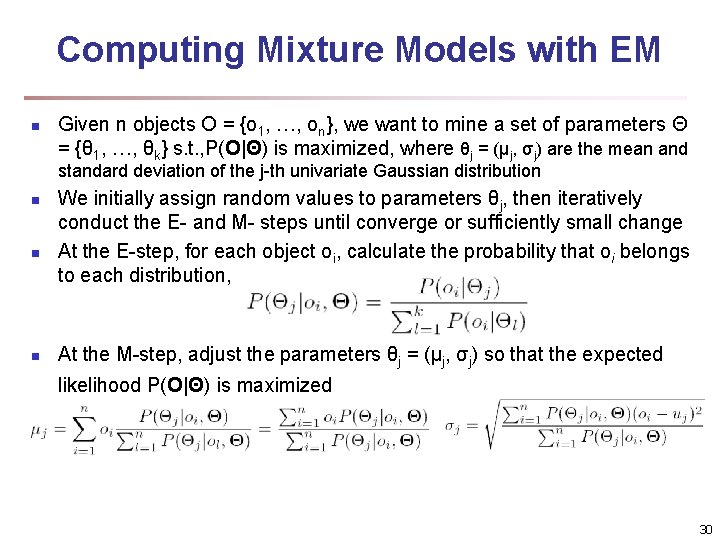 Computing Mixture Models with EM n Given n objects O = {o 1, …, Computing Mixture Models with EM n Given n objects O = {o 1, …,