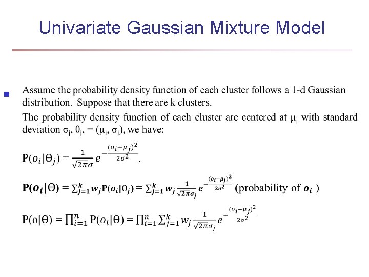 Univariate Gaussian Mixture Model n Univariate Gaussian Mixture Model n