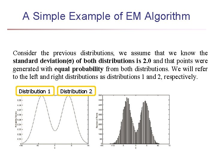 A Simple Example of EM Algorithm Consider the previous distributions, we assume that we A Simple Example of EM Algorithm Consider the previous distributions, we assume that we