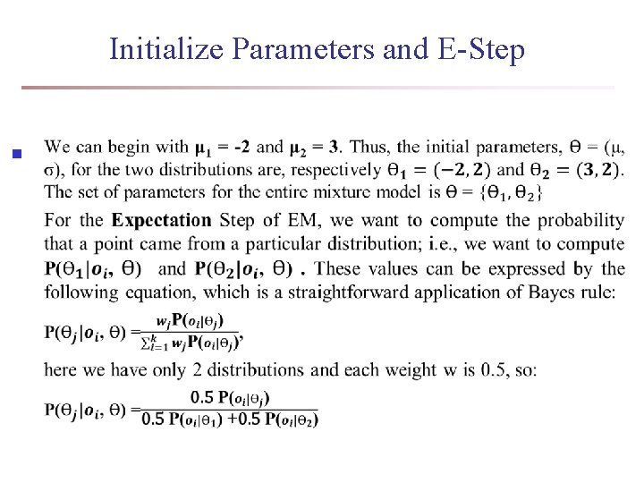 Initialize Parameters and E-Step n Initialize Parameters and E-Step n