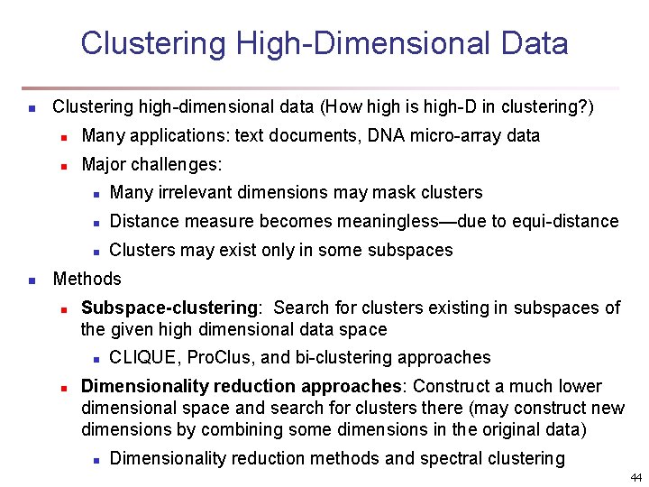 Clustering High-Dimensional Data n n Clustering high-dimensional data (How high is high-D in clustering? Clustering High-Dimensional Data n n Clustering high-dimensional data (How high is high-D in clustering?