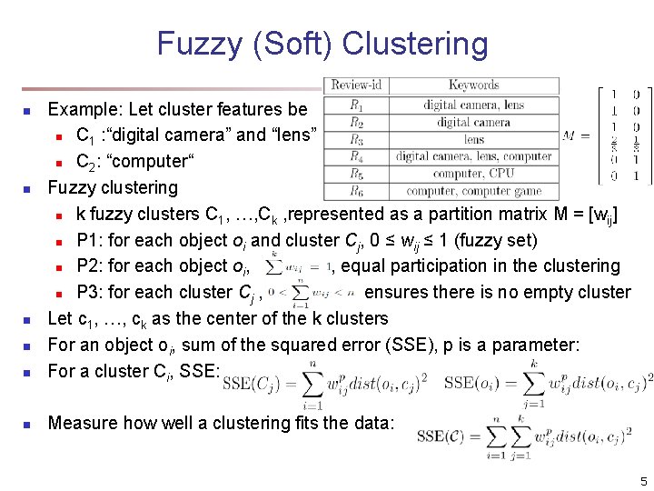 Fuzzy (Soft) Clustering n Example: Let cluster features be n C 1 : “digital Fuzzy (Soft) Clustering n Example: Let cluster features be n C 1 : “digital