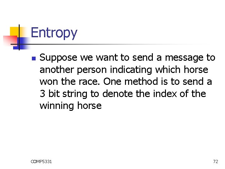 Entropy n Suppose we want to send a message to another person indicating which Entropy n Suppose we want to send a message to another person indicating which
