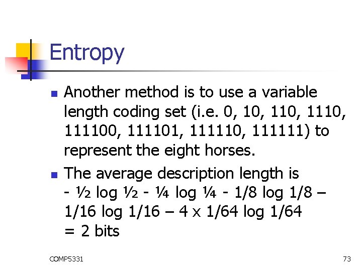 Entropy n n Another method is to use a variable length coding set (i. Entropy n n Another method is to use a variable length coding set (i.