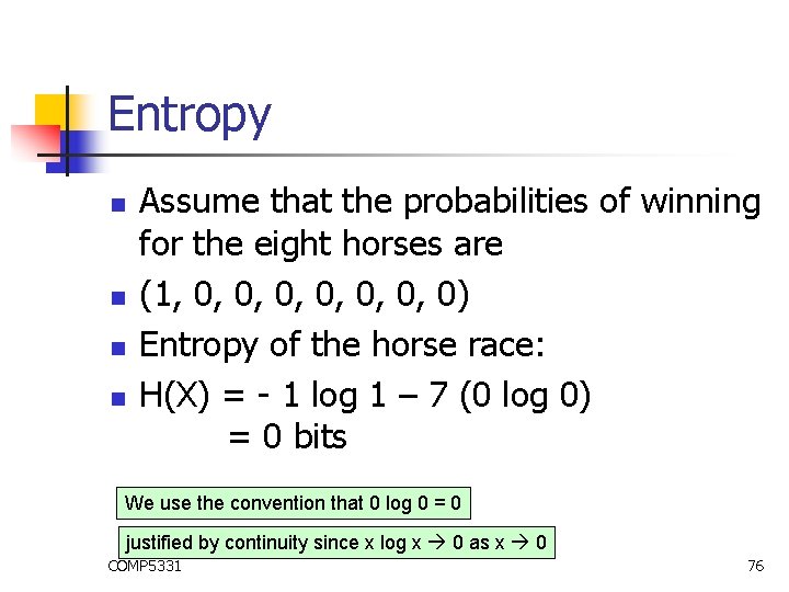 Entropy n n Assume that the probabilities of winning for the eight horses are Entropy n n Assume that the probabilities of winning for the eight horses are