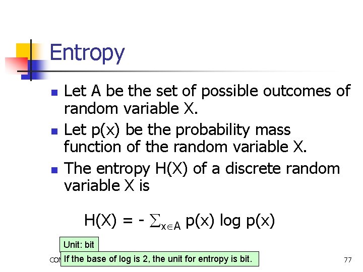Entropy n n n Let A be the set of possible outcomes of random Entropy n n n Let A be the set of possible outcomes of random
