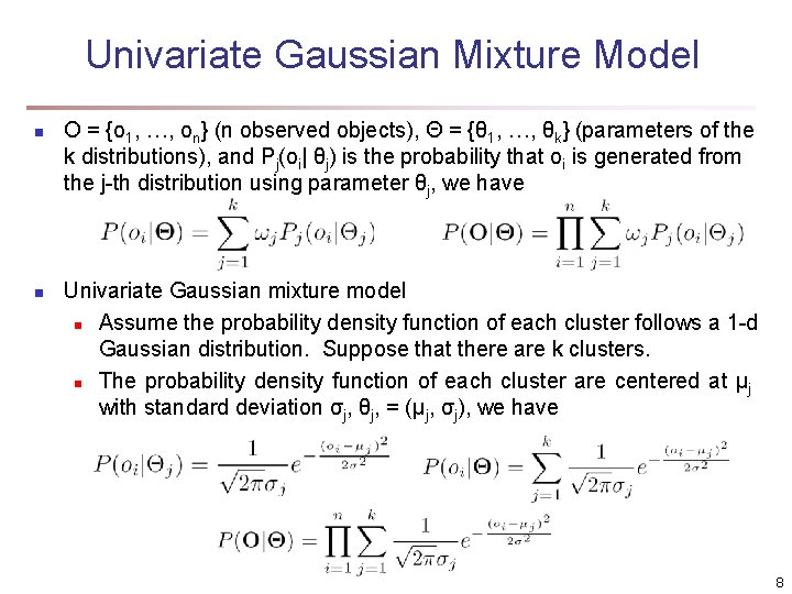 Univariate Gaussian Mixture Model n n O = {o 1, …, on} (n observed Univariate Gaussian Mixture Model n n O = {o 1, …, on} (n observed