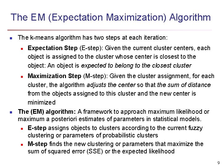 The EM (Expectation Maximization) Algorithm n The k-means algorithm has two steps at each The EM (Expectation Maximization) Algorithm n The k-means algorithm has two steps at each