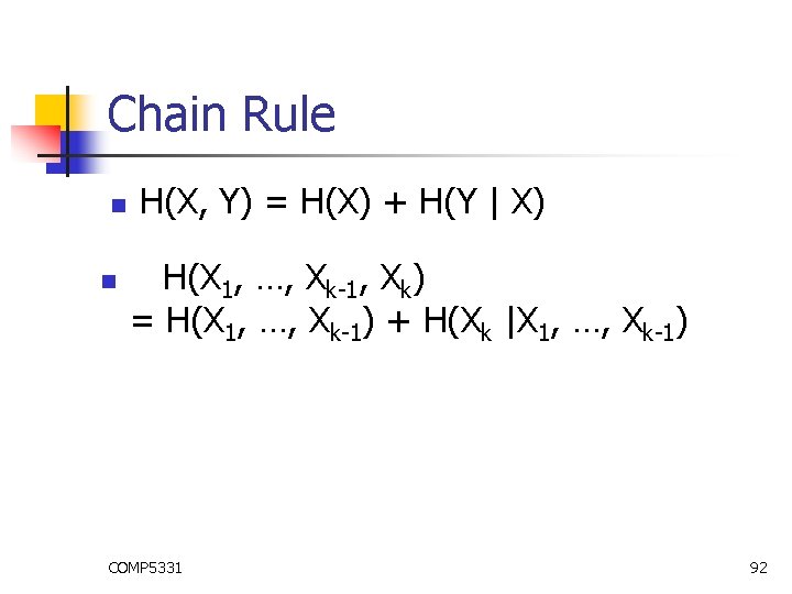 Chain Rule n n H(X, Y) = H(X) + H(Y | X) H(X 1, Chain Rule n n H(X, Y) = H(X) + H(Y | X) H(X 1,