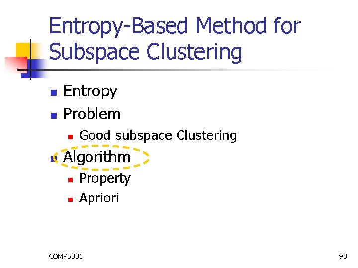 Entropy-Based Method for Subspace Clustering n n Entropy Problem n n Good subspace Clustering Entropy-Based Method for Subspace Clustering n n Entropy Problem n n Good subspace Clustering