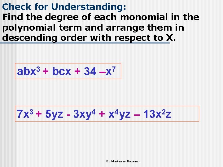 Check for Understanding: Find the degree of each monomial in the polynomial term and