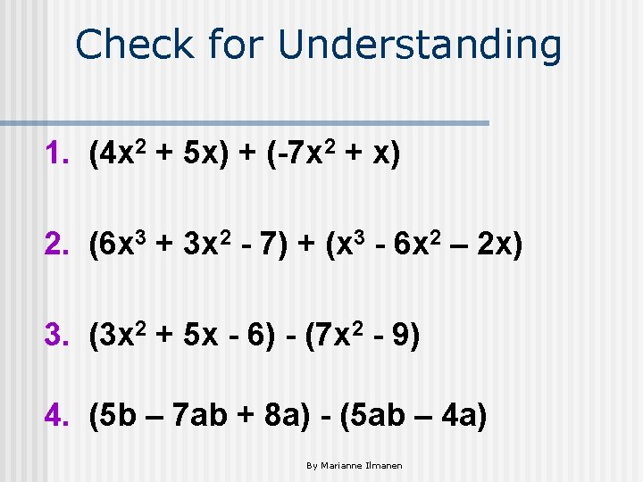 Check for Understanding 1. (4 x 2 + 5 x) + (-7 x 2