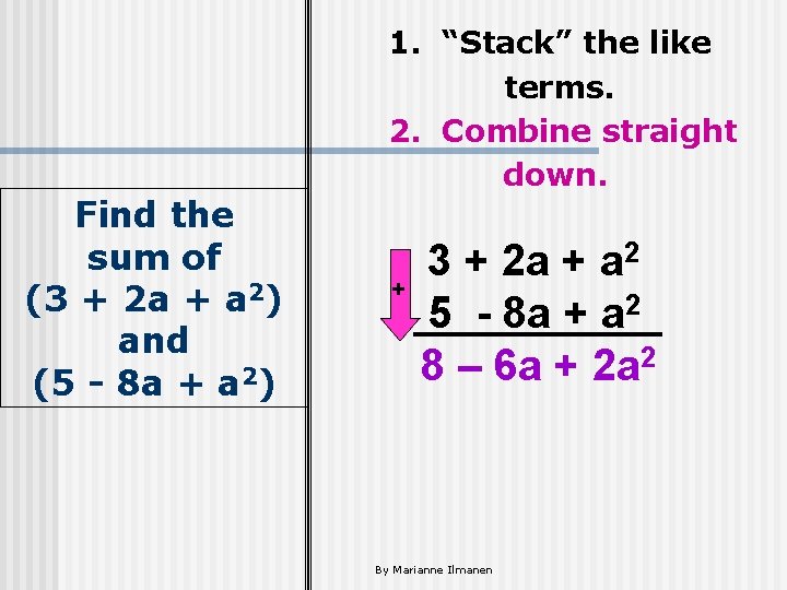 + Find the sum of (3 + 2 a + a 2) and (5