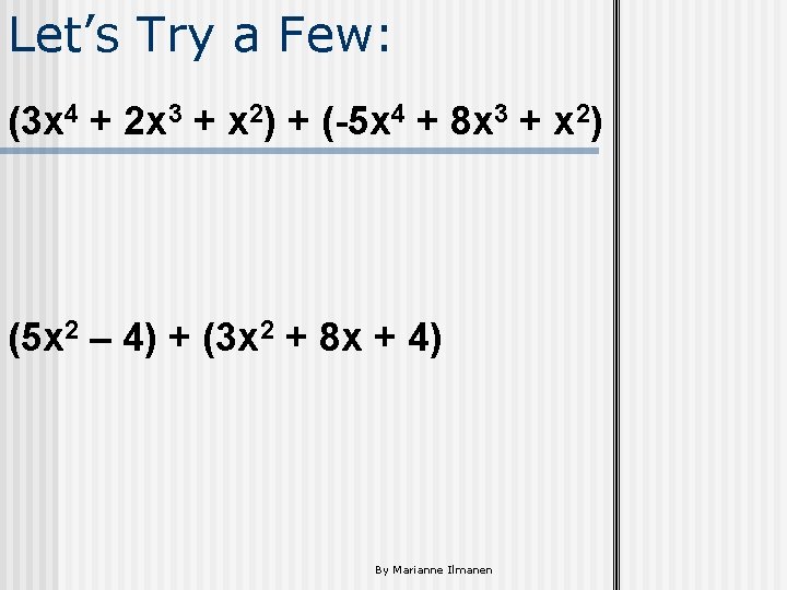 Let’s Try a Few: (3 x 4 + 2 x 3 + x 2)