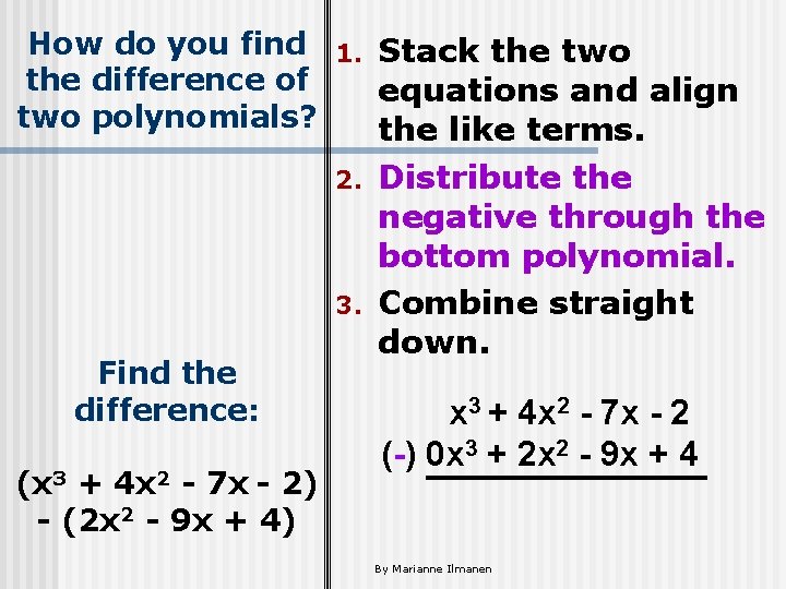 How do you find 1. Stack the two the difference of equations and align