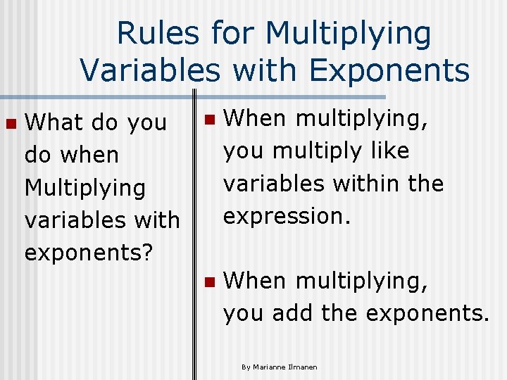 Rules for Multiplying Variables with Exponents n What do you do when Multiplying variables