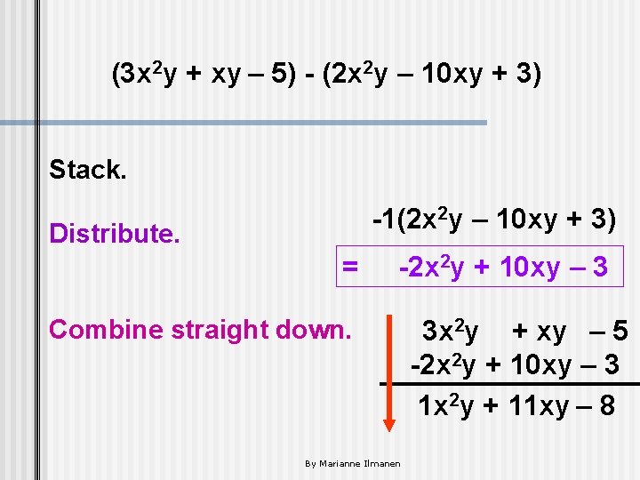 (3 x 2 y + xy – 5) - (2 x 2 y –