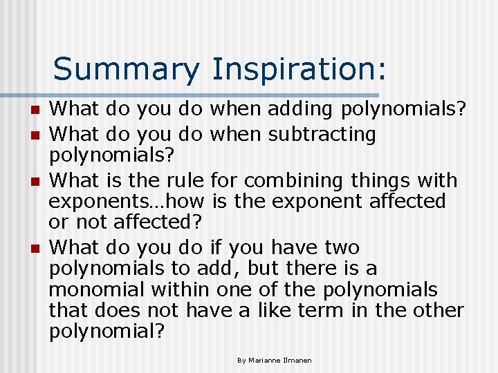 Summary Inspiration: n n What do you do when adding polynomials? What do you