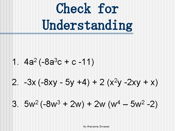 Check for Understanding 1. 4 a 2 (-8 a 3 c + c -11)