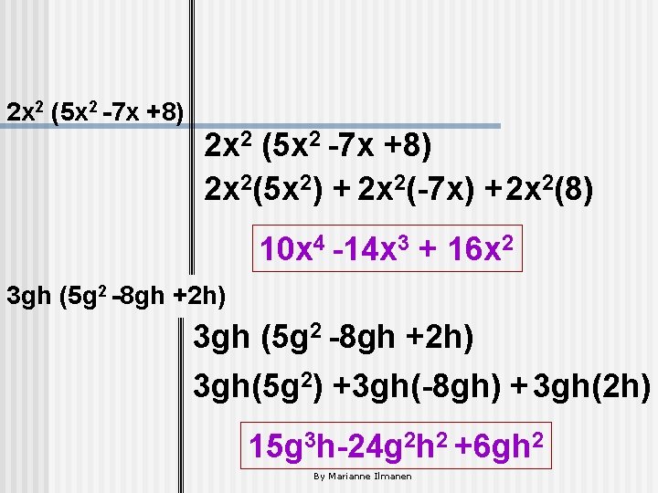 2 x 2 (5 x 2 -7 x +8) 2 x 2(5 x 2)