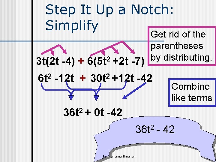 Step It Up a Notch: Simplify Get rid of the parentheses 3 t(2 t