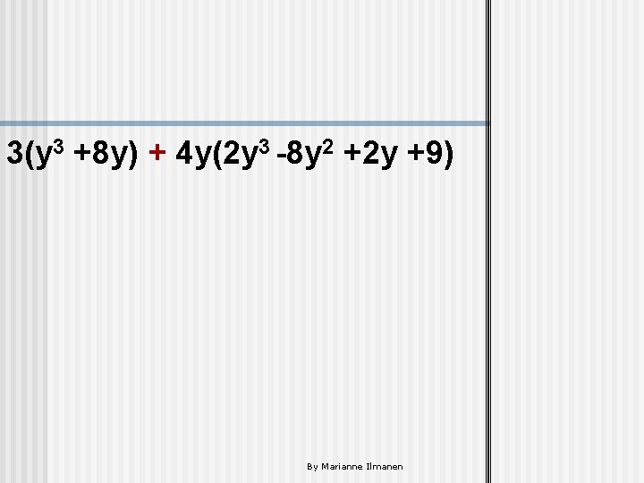 3(y 3 +8 y) + 4 y(2 y 3 -8 y 2 +2 y