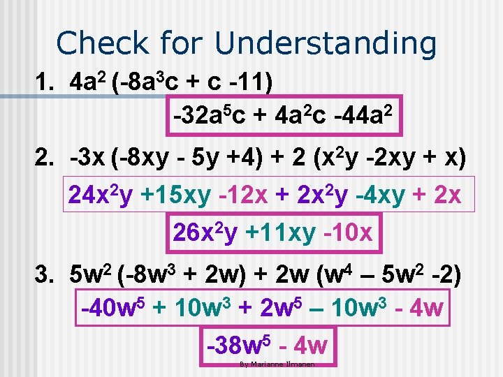 Check for Understanding 1. 4 a 2 (-8 a 3 c + c -11)