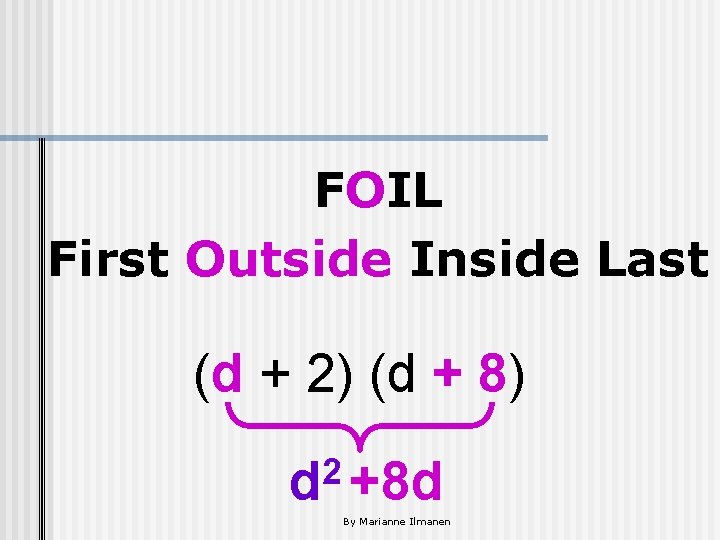 FOIL First Outside Inside Last (d + 2) (d + 8) 2 d +8