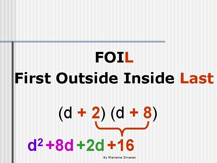 FOIL First Outside Inside Last (d + 2) (d + 8) 2 d +8