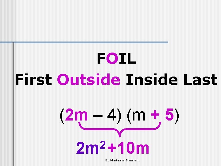 FOIL First Outside Inside Last (2 m – 4) (m + 5) 2 2