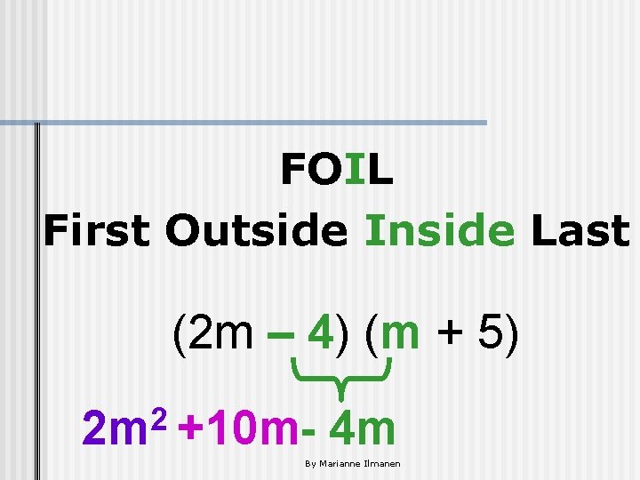 FOIL First Outside Inside Last (2 m – 4) (m + 5) 2 2