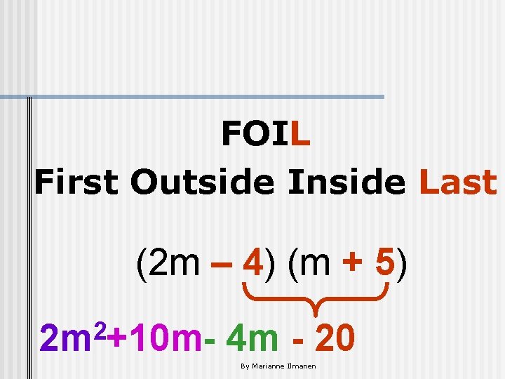 FOIL First Outside Inside Last (2 m – 4) (m + 5) 2 2
