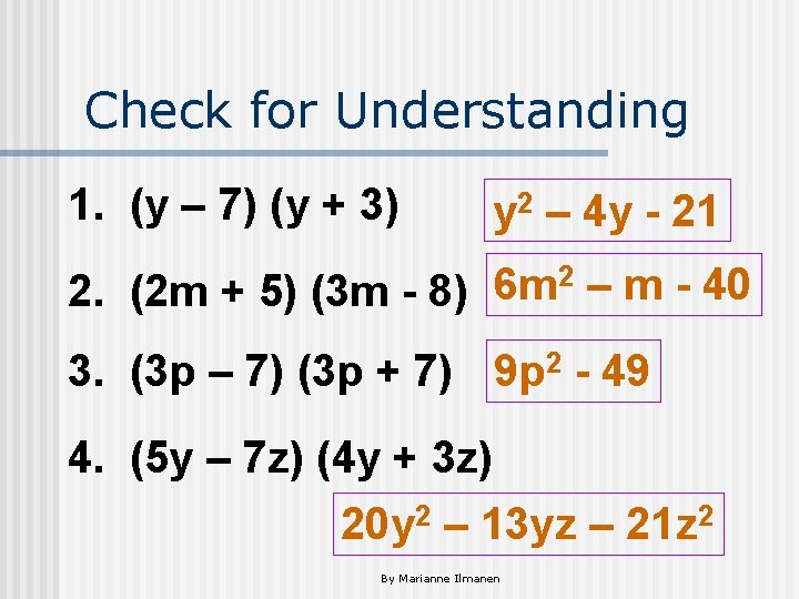 Check for Understanding 1. (y – 7) (y + 3) y 2 – 4