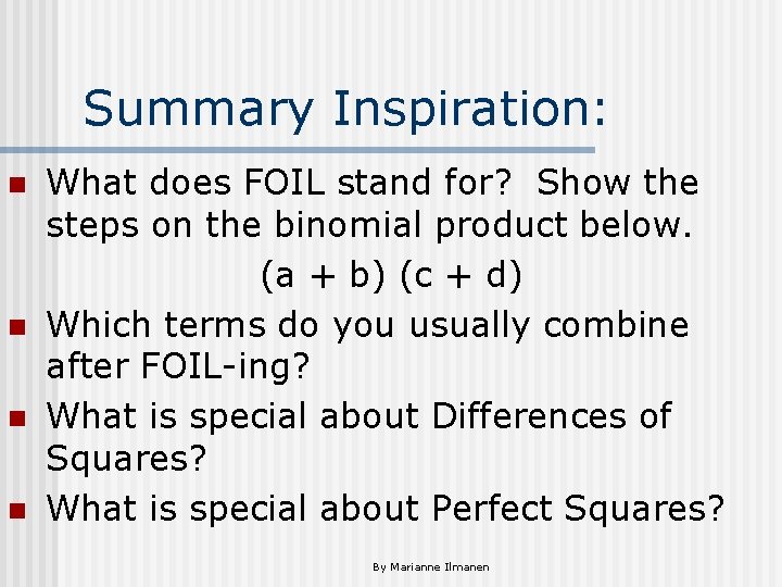 Summary Inspiration: n n What does FOIL stand for? Show the steps on the