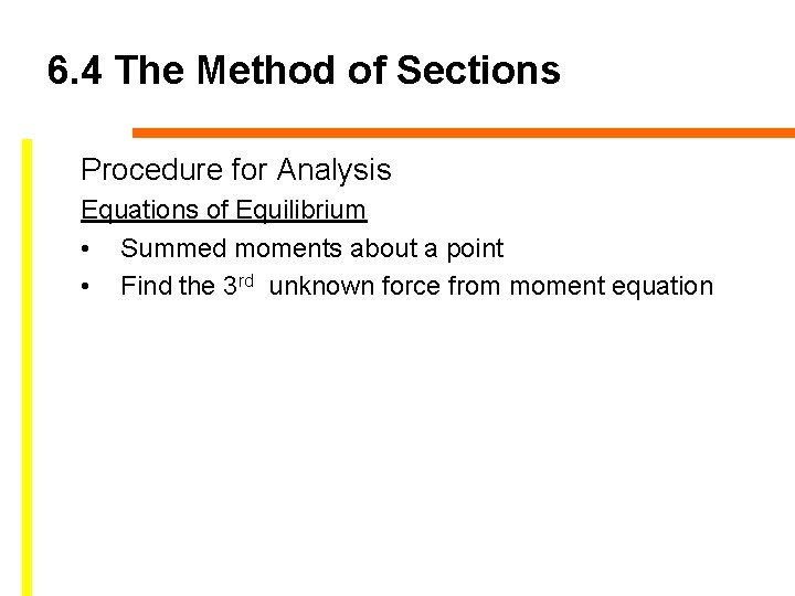 6. 4 The Method of Sections Procedure for Analysis Equations of Equilibrium • Summed