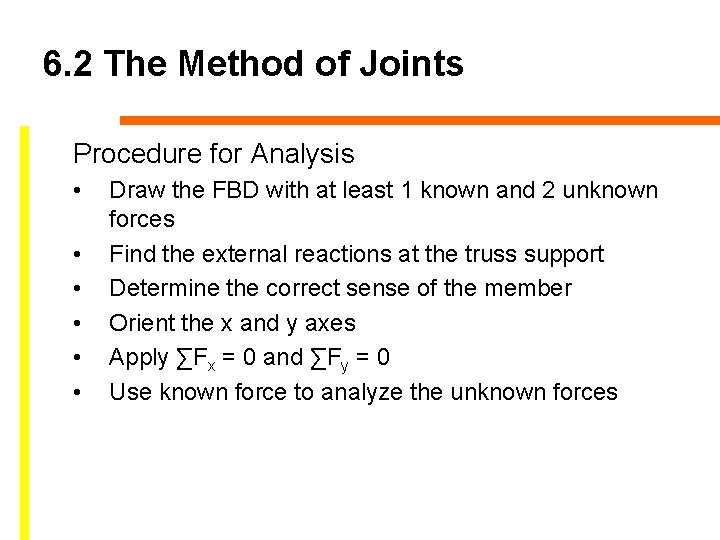 6. 2 The Method of Joints Procedure for Analysis • • • Draw the