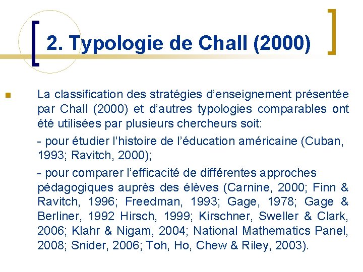 2. Typologie de Chall (2000) n La classification des stratégies d’enseignement présentée par Chall