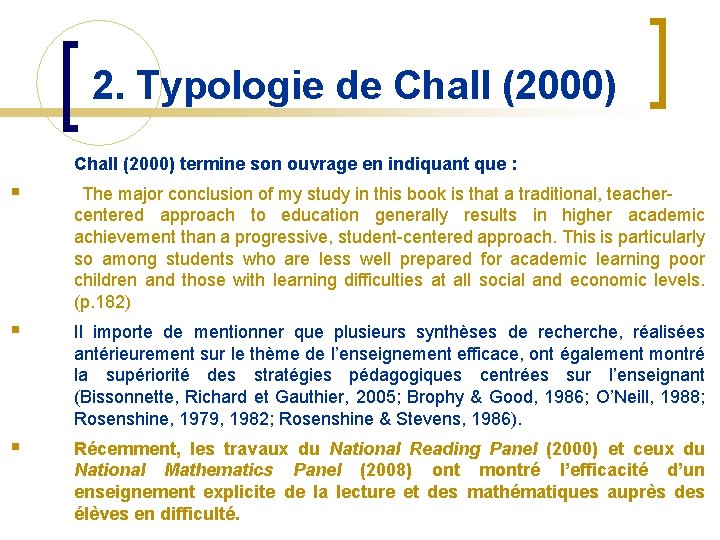 2. Typologie de Chall (2000) termine son ouvrage en indiquant que : § The